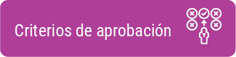 Botón criterios de aprobación